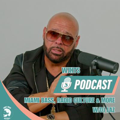 Miami Bass, Radio Culture, AI, & more w/DJ Laz - #40