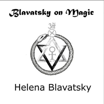 Blavatsky on Magic