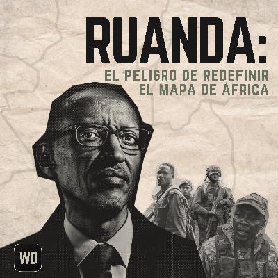 Ruanda: El peligro de redefinir el mapa de África