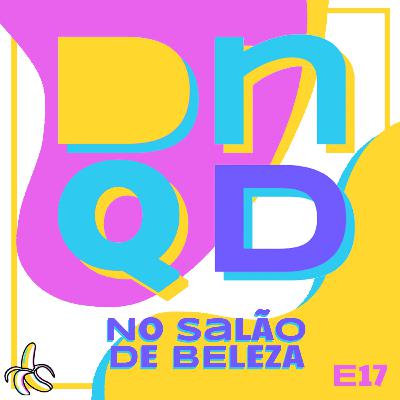 DEU NO QUE DEU NO SALÃO DE BELEZA