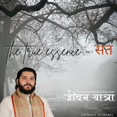 The True Essence (SAT) Ep.1 Jeevan Yatra