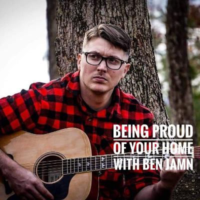 Episode 28: Being Proud of Your Home with Ben Jamn
