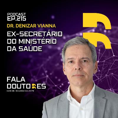 Dr. DENIZAR VIANNA | FALA DOUTORES #215 Dr. DENIZAR VIANNA | FALA DOUTORES #215