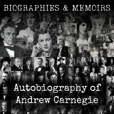 01 - Autobiography of Andrew Carnegie by Andrew Carnegie 01 - Autobiography of Andrew Carnegie by Andrew Carnegie