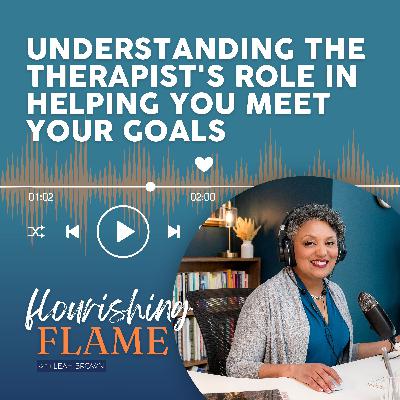 Ep. 59 Understanding the Therapist's Role in Helping You Meet Your Goals