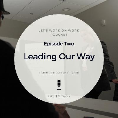 Episode 2 - Leading Our Way