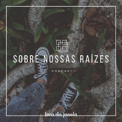 #32 Sobre nossas raízes #32 Sobre nossas raízes