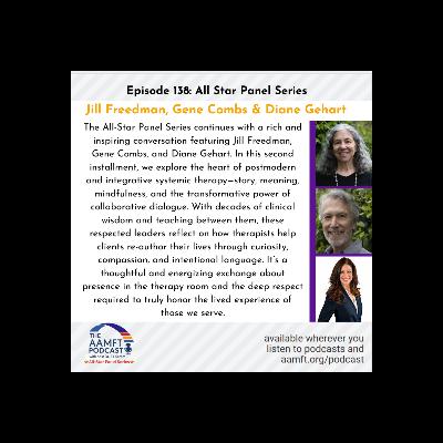 Episode 138:All Star Panel Series Jill Freedman, Gene Combs & Diane Gehart Episode 138:All Star Panel Series Jill Freedman, Gene Combs & Diane Gehart