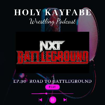 Ep. 90 - Road to BattleGround
