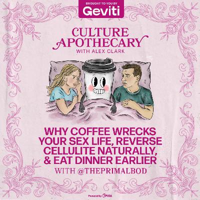 Why Coffee Wrecks Your Sex Life, Reverse Cellulite Naturally, & Eat Dinner Earlier | @theprimalbod