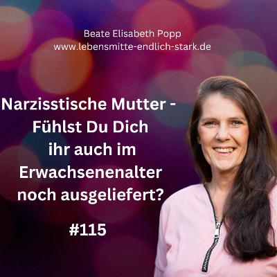 Narzisstische Mutter - Fühlst Du Dich ihr auch im Erwachsenenalter noch ausgeliefert? #115