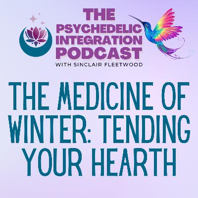 EP 159 | The Medicine of Winter - Tending Your Hearth EP 159 | The Medicine of Winter - Tending Your Hearth