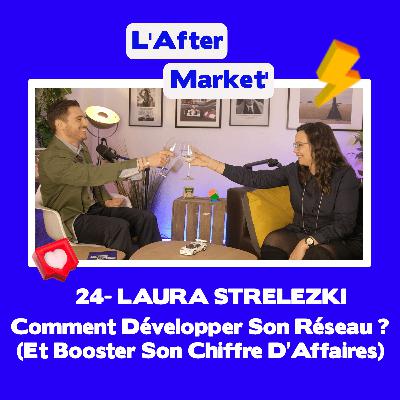 Comment Développer Son Réseau ? (Et Booster Son Chiffre D’Affaires) w/ Laura Strelezki Comment Développer Son Réseau ? (Et Booster Son Chiffre D’Affaires) w/ Laura Strelezki