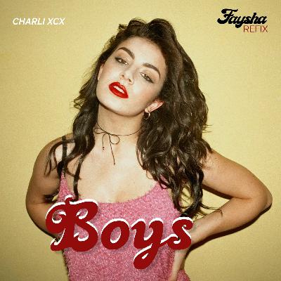 Charli XCX - Boys (FAYSHA REFIX) FREE DOWNLOAD Charli XCX - Boys (FAYSHA REFIX) FREE DOWNLOAD