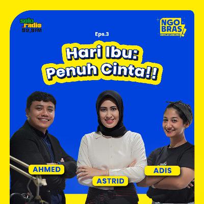 Hari Ibu Penuh Cinta | NGOBRAS (Ngobrol Asik Bareng Astrid) Hari Ibu Penuh Cinta | NGOBRAS (Ngobrol Asik Bareng Astrid)