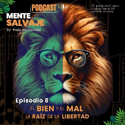 E008 | T01 | El bien y el mal: la raíz de la libertad ⚖️🔥