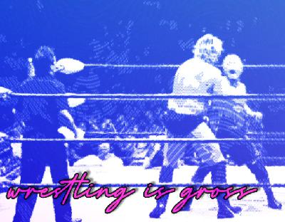 Wrestling Is Gross #107 - Do I Still Like This Stuff