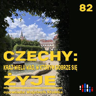 Czechy: kraj wielu wad, w którym dobrze się żyje | opowiada: Wojciech Stobba Czechy: kraj wielu wad, w którym dobrze się żyje | opowiada: Wojciech Stobba