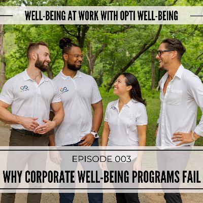 003: Why Most Corporate Well-Being Programs Fail 003: Why Most Corporate Well-Being Programs Fail
