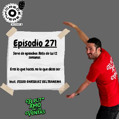 Episodio #271 – Semana 10 del reto de las 12 semanas. Eres lo que haces, no lo que dices ser.