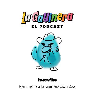 Renuncio a la Generación Zzz (Huevito)
