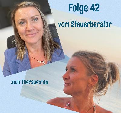 Folge 42 - vom Steuerberater zum Therapeuten Folge 42 - vom Steuerberater zum Therapeuten