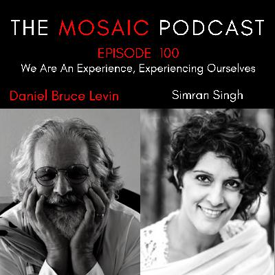 Ep 100 We Are An Experience, Experiencing Ourselves with Simran Singh Ep 100 We Are An Experience, Experiencing Ourselves with Simran Singh