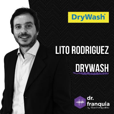 #015 - Lito Rodriguez (DryWash) sobre modelo de negócios, tecnologia, cultura empreendedora, foco e sucesso do franqueado.