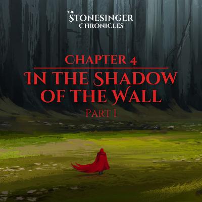 Book 1 | Chapter 4 | In the Shadow of the Wall pt I