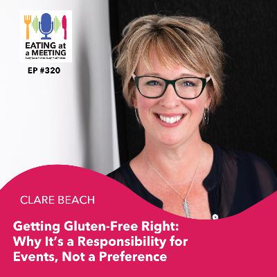 320: Getting Gluten-Free Right: Why It's a Responsibility for Events, Not a Preference