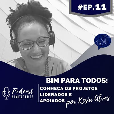Episódio 11 - BIM para todos: conheça os projetos liderados e apoiados por Késia Alves. Episódio 11 - BIM para todos: conheça os projetos liderados e apoiados por Késia Alves.
