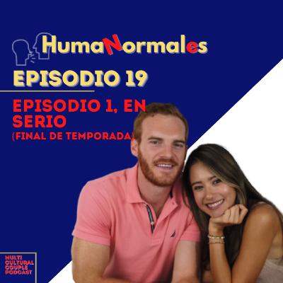 Episodio 1 En Serio (Final de temporada) | EP19 HumaNormales