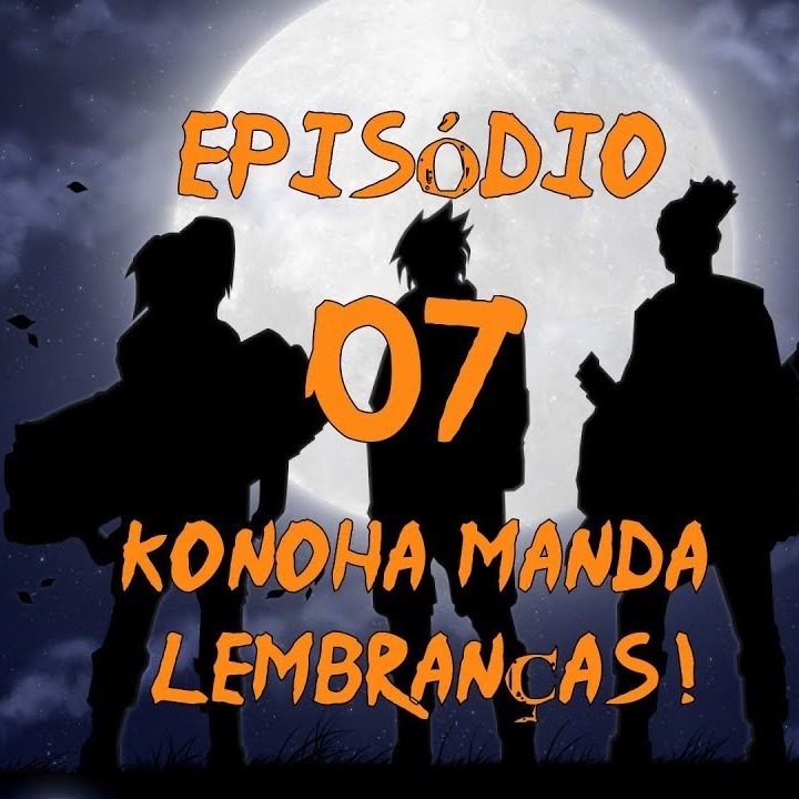 Naruto: Age of Shadows - Episodio 07 - Konoha Manda Lembranças! | FATE RPG episode artwork