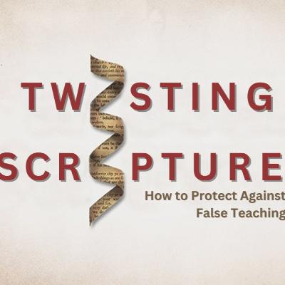 Twisting Scripture - Part 1