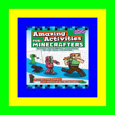 READ/DOWNLOAD=+ Amazing Activities for Minecrafters: Puzzles and Games for Hours of Entertainment! eBook Ebook