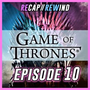 Game of Thrones - S06xE10 // Recap Rewind