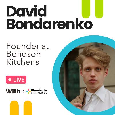 David Bondarenko: The Power of Starting Young as an Entrepreneur (Founder at Bondson Kitchens) David Bondarenko: The Power of Starting Young as an Entrepreneur (Founder at Bondson Kitchens)