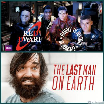 Episode 19 - Red Dwarf/The Last Man On Earth Episode 19 - Red Dwarf/The Last Man On Earth
