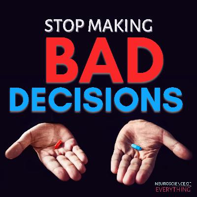 How to STOP making bad decisions?