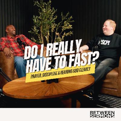 Do I Really Have to Fast? Prayer, Discipline & Hearing God Clearly