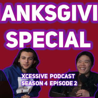 The Thanksgiving Special - XCESSIVE Podcast S.4 EP. 2 The Thanksgiving Special - XCESSIVE Podcast S.4 EP. 2
