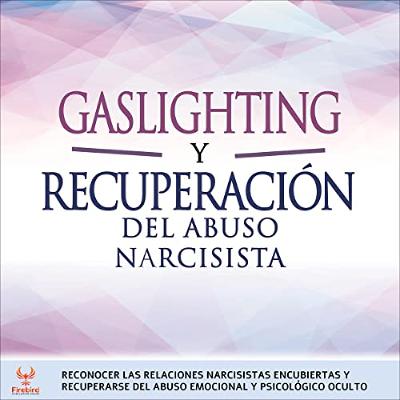 Gaslighting y Recuperación del Abuso Narcisista [Gaslighting and Narcissistic Abuse Recovery] (Audiolibro) | Prueba Gratis