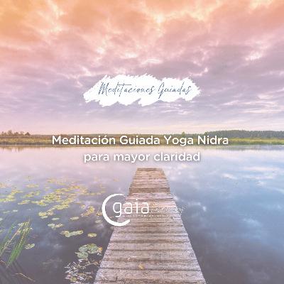 Meditación Guiada Yoga Nidra para mayor claridad Meditación Guiada Yoga Nidra para mayor claridad