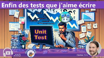 #110 - Enfin des tests que j'aime écrire #110 - Enfin des tests que j'aime écrire