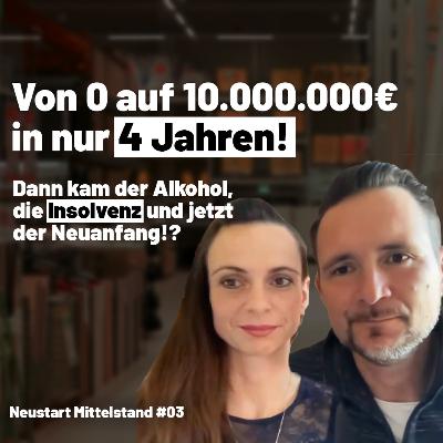 #03 Vom Erfolg zerstört? Zwischen Insolvenz und Neuanfang! Die Geschichte von Ben & Mandy Schobel