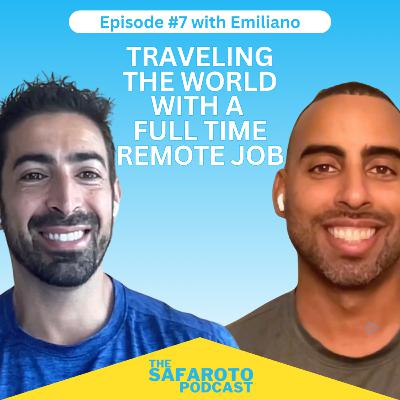 Ep7: Traveling the World with a Full Time Remote Job - with Emiliano Ep7: Traveling the World with a Full Time Remote Job - with Emiliano