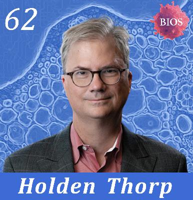 62. Future of Scientific Journalism w/ Holden Thorp - Editor-in-Chief @ Science Journals