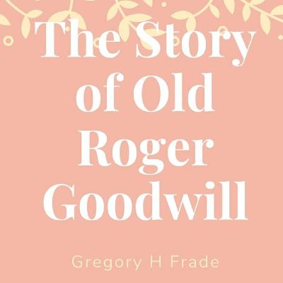 Old Roger Goodwill - Chapter 9 - HD Quality Old Roger Goodwill - Chapter 9 - HD Quality