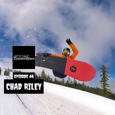 CHAD RILEY | LET'S TALK SNOWBOARDING EPISODE 44 CHAD RILEY | LET'S TALK SNOWBOARDING EPISODE 44