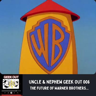 Uncle & Nephew Geek Out 006 - The Future of Warner Bros. Disccovery... Uncle & Nephew Geek Out 006 - The Future of Warner Bros. Disccovery...